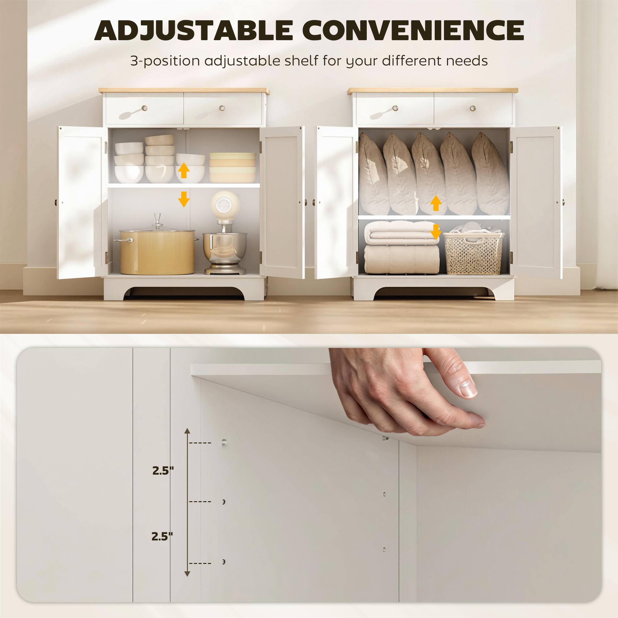 ADJUSTABLE CONVENIENCE  
3-position adjustable shelf for your different needs  

2.5"  
2.5"