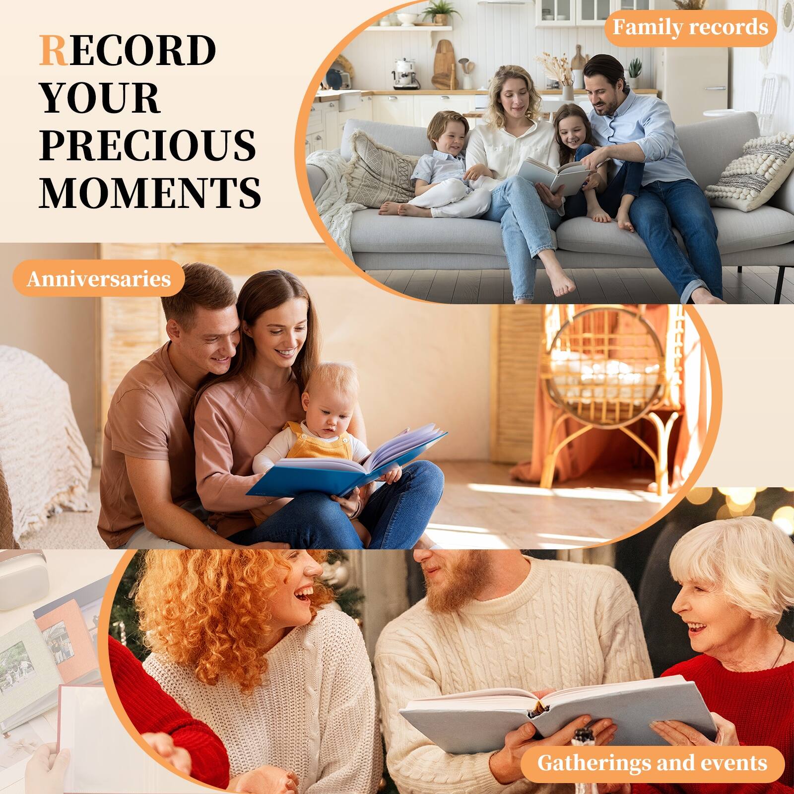 RECORD YOUR PRECIOUS MOMENTS

Family records

Anniversaries

Gatherings and events