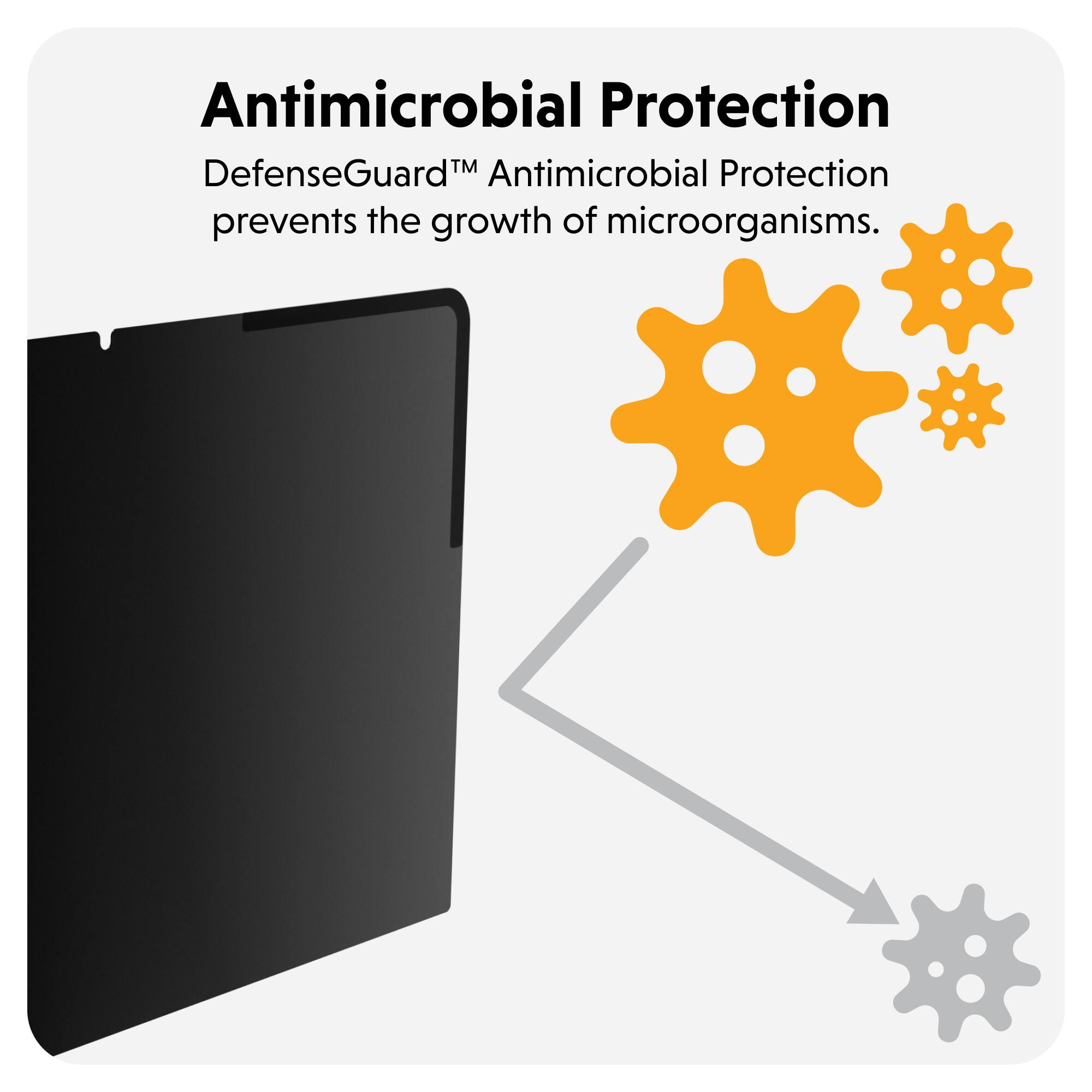 Antimicrobial Protection

DefenseGuard™ Antimicrobial Protection prevents the growth of microorganisms.