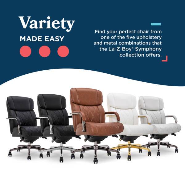 Variety  
MADE EASY  

Find your perfect chair from one of the five upholstery and metal combinations that the La-Z-Boy Symphony collection offers.