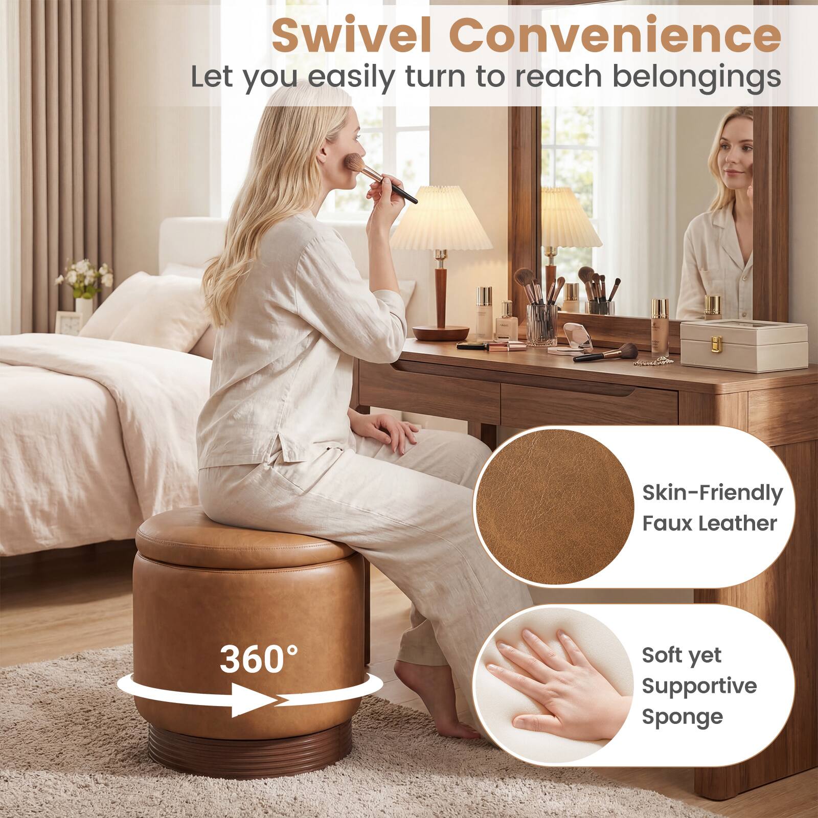 Swivel Convenience  
Let you easily turn to reach belongings  

Skin-Friendly Faux Leather  

Soft yet Supportive Sponge  

360°