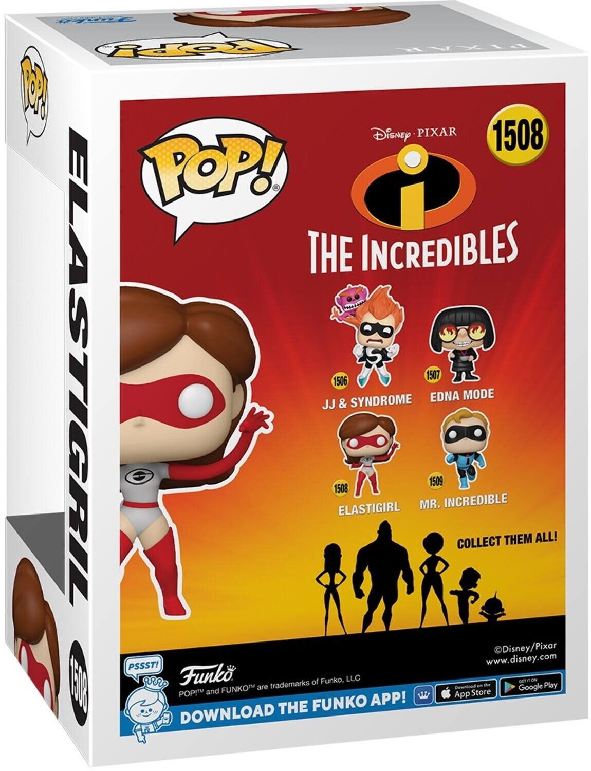 Roy PIXAR 1 Disney PIXAR 1508 POP! i THE INCREDIBLES T ELASTIGIRL 1507 1506 EDNA MODE JJ & SYNDROME 1509 1508 MR. INCREDIBLE COLLECT THEM ALL! Disney/Pixar PSSST! www.disney.com  E30 I gRR Funk trademarks of Funko, LLC a - DET Om Play FUNKO are Dewnload Google POPI and App Store FUNKO APP! DOWNLOAD THE