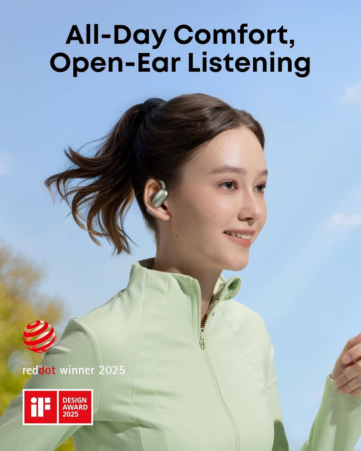 All-Day Comfort, Open-Ear Listening
reddot winner 2025
if DESIGN AWARD 2025