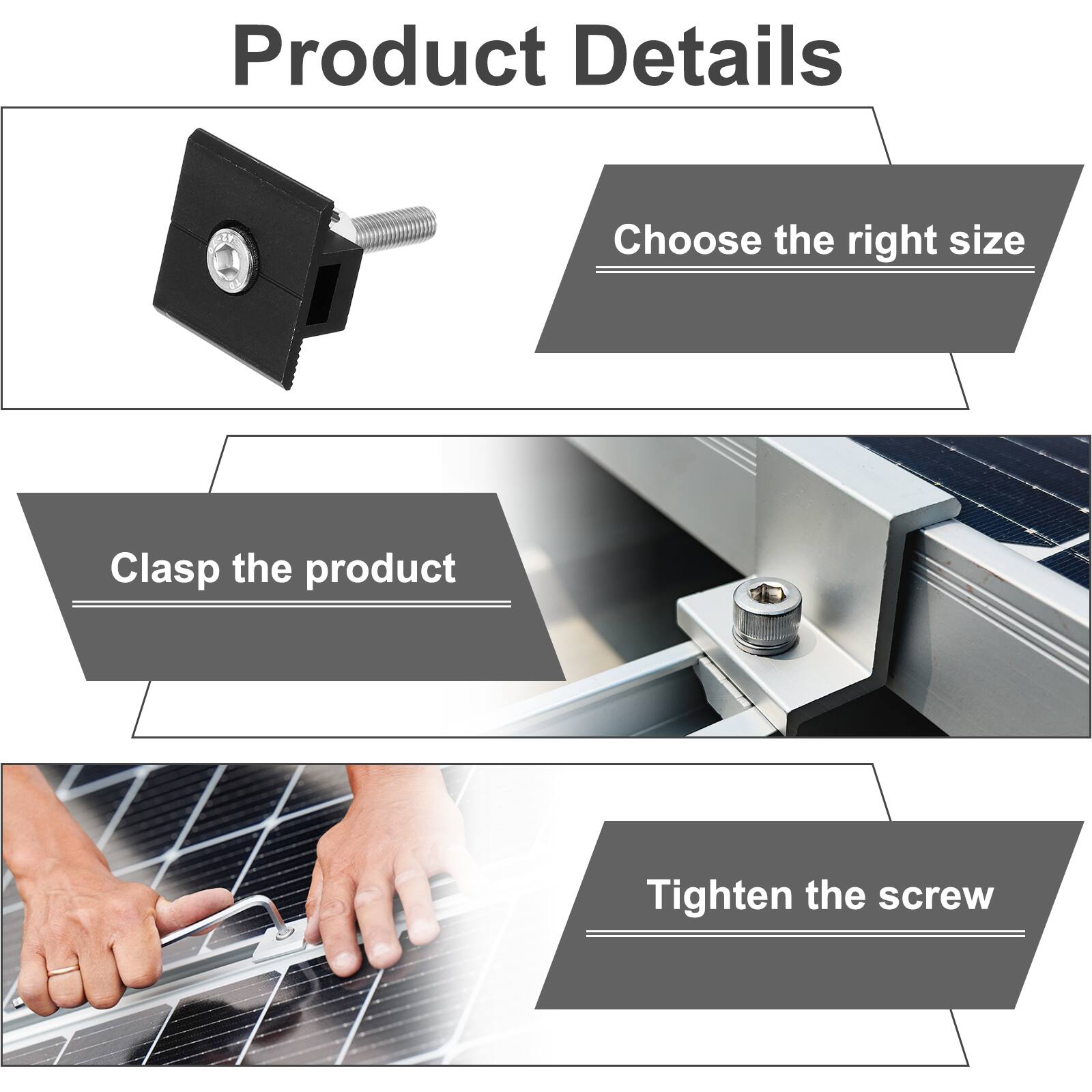 Product Details

Choose the right size

Clasp the product

Tighten the screw