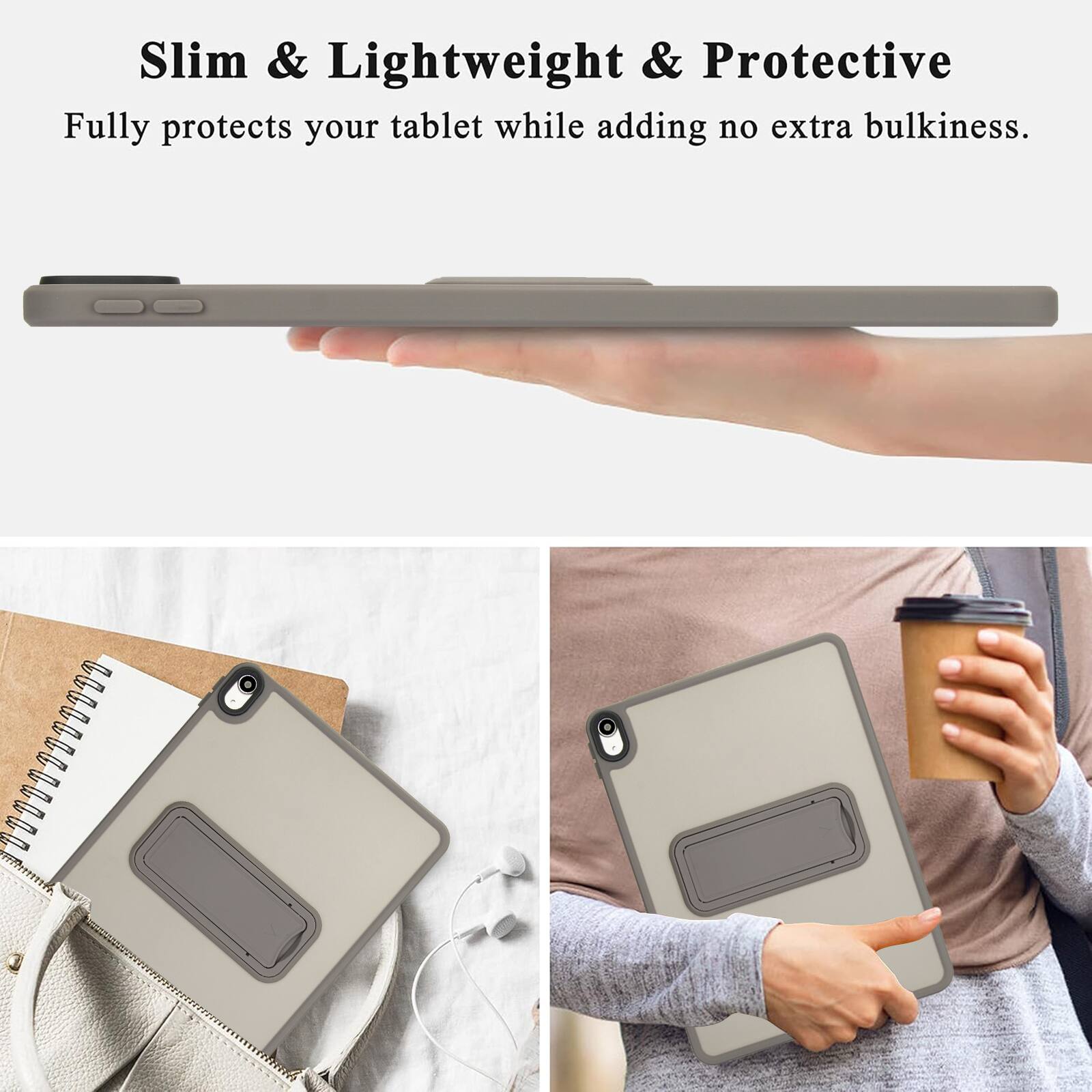 Slim & Lightweight & Protective  
Fully protects your tablet while adding no extra bulkiness.