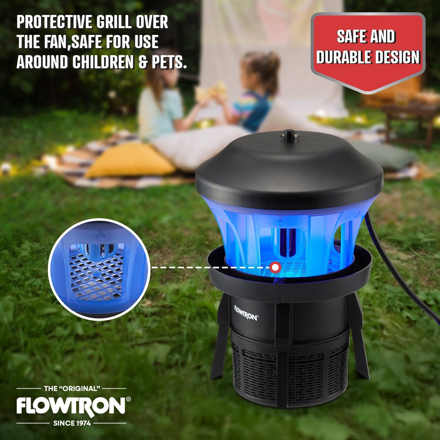 PROTECTIVE GRILL OVER THE FAN, SAFE FOR USE AROUND CHILDREN & PETS.  
SAFE AND DURABLE DESIGN  
THE "ORIGINAL" FLOWTRON SINCE 1974