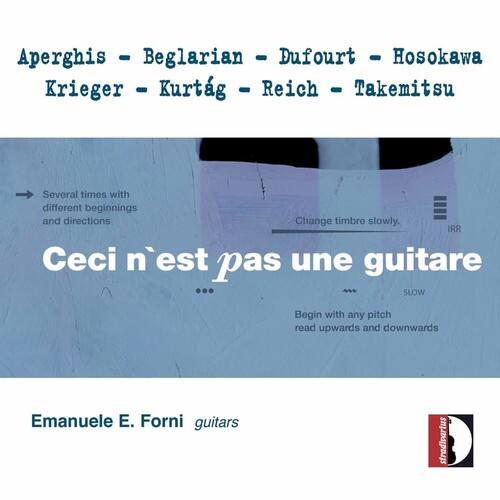 Aperghis - Beglarian - Dufourt - Hosokawa  
Krieger - Kurtág - Reich - Takemitsu  

Several times with different beginnings and directions  
Change timbre slowly.  
Ceci n'est pas une guitare  
Begin with any pitch read upwards and downwards  

Emanuele E. Forni guitars  
Stradivarius