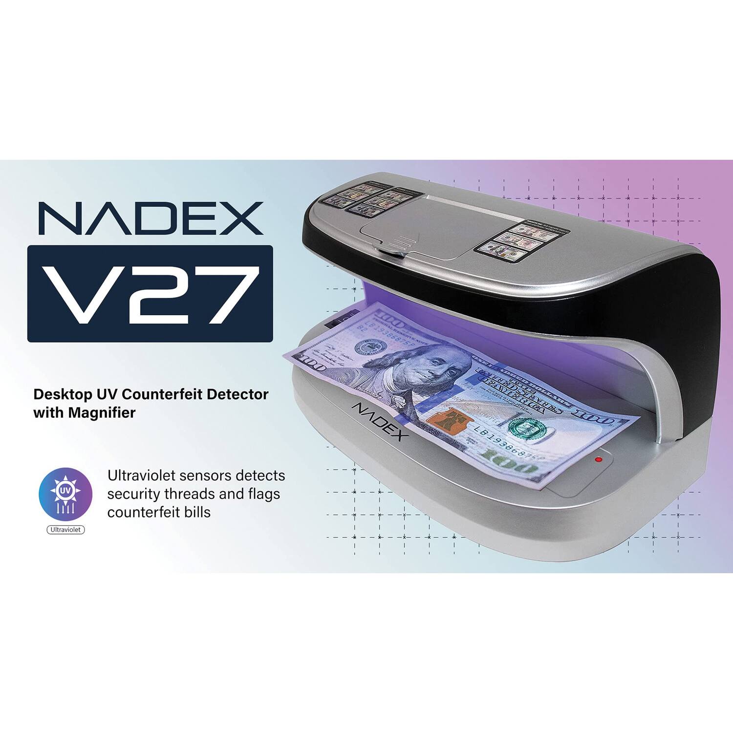 NADEX V27  
Desktop UV Counterfeit Detector with Magnifier  
Ultraviolet sensors detect security threads and flags counterfeit bills
