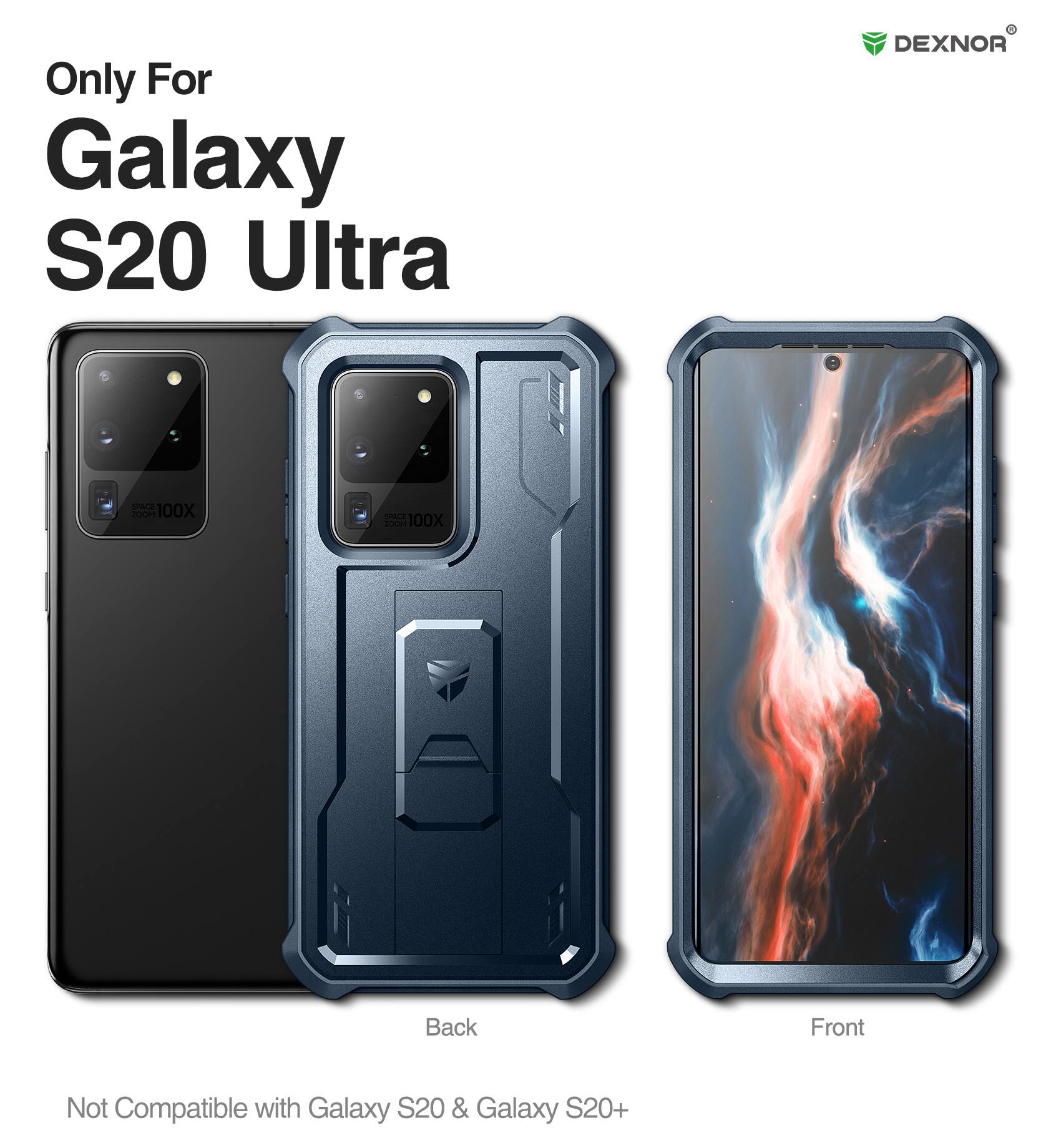 Only For Galaxy S20 Ultra  
DEXNOR Se cs 100X - 100X Back Front  
Not Compatible with Galaxy S20 & Galaxy S20+