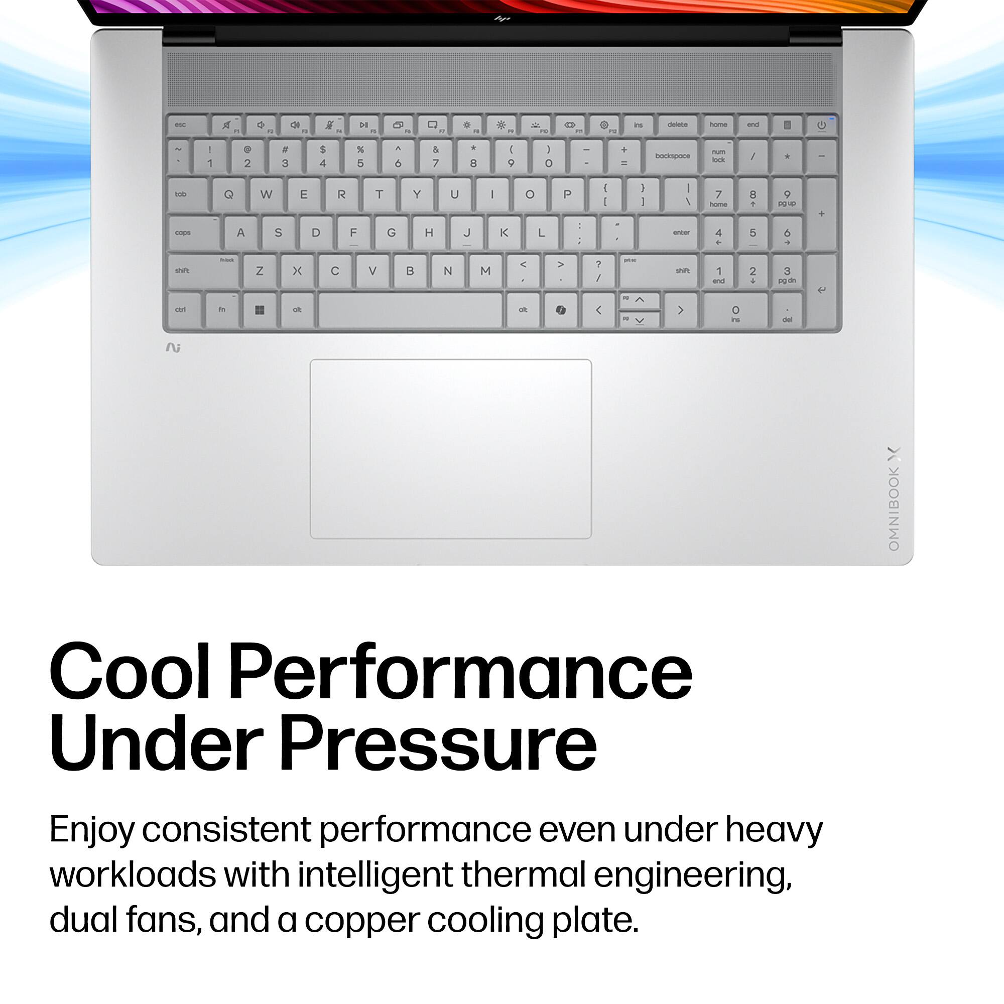 Cool Performance Under Pressure

Enjoy consistent performance even under heavy workloads with intelligent thermal engineering, dual fans, and a copper cooling plate.