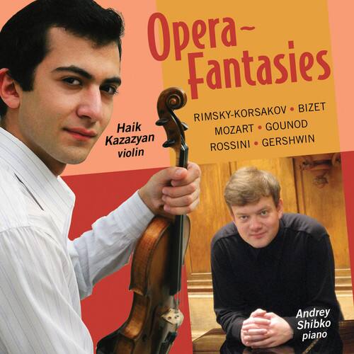 Opera Fantasies

RIMSKY-KORSAKOV • BIZET  
MOZART • GOUNOD  
ROSSINI • GERSHWIN

Haik Kazazyan  
violin

Andrey Shibko  
piano