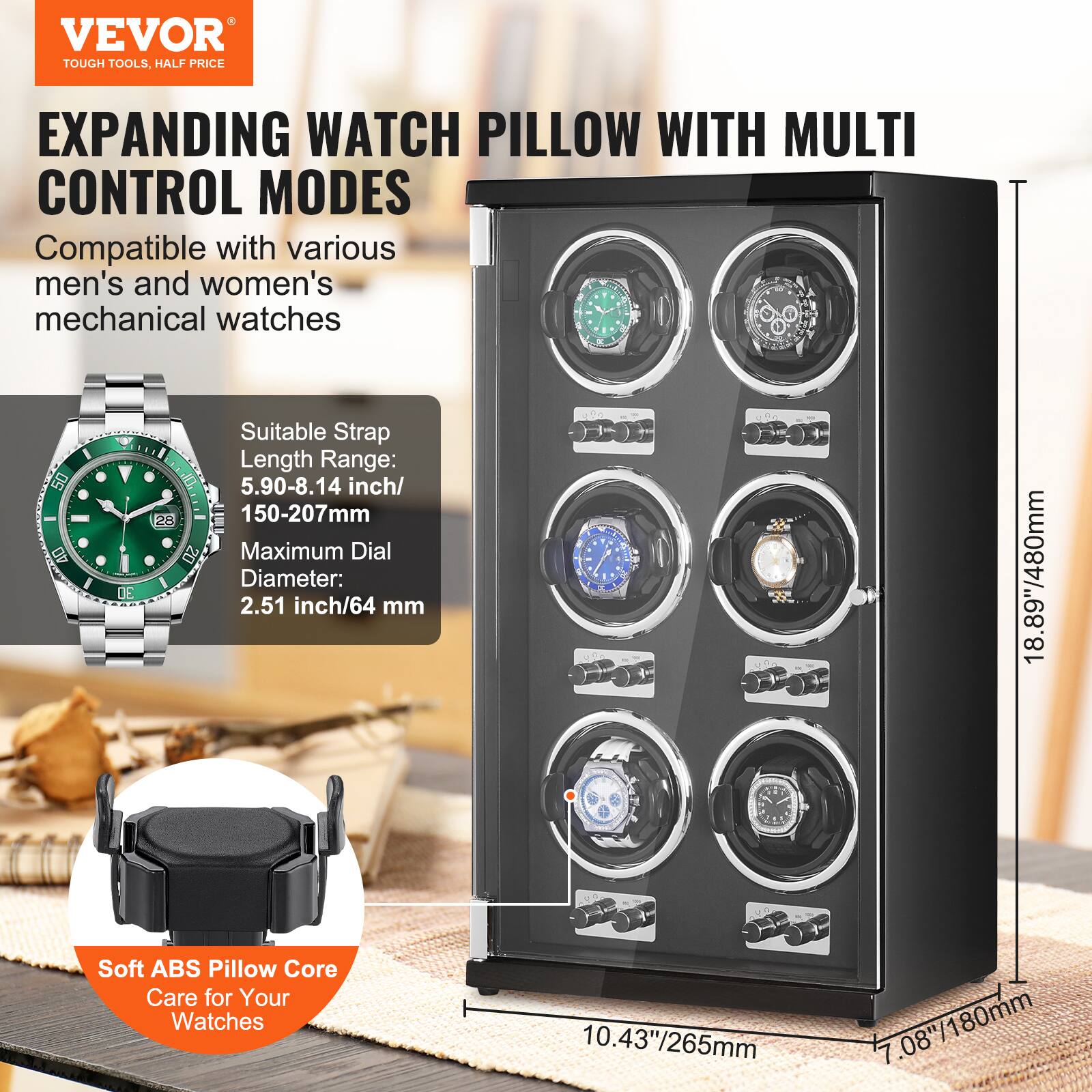 VEVOR TOUGH TOOLS. HALF PRICE EXPANDING WATCH PILLOW WITH MULTI CONTROL MODES

Compatible with various men's and women's mechanical watches

Suitable Strap Length Range: 5.90-8.14 inch/ 150-207mm

Maximum Dial Diameter: 2.51 inch/64 mm

Soft ABS Pillow Core Care for Your Watches

Dimensions:
- Height: 18.89"/480mm
- Width: 10.43"/265mm
- Depth: 7.08"/180mm