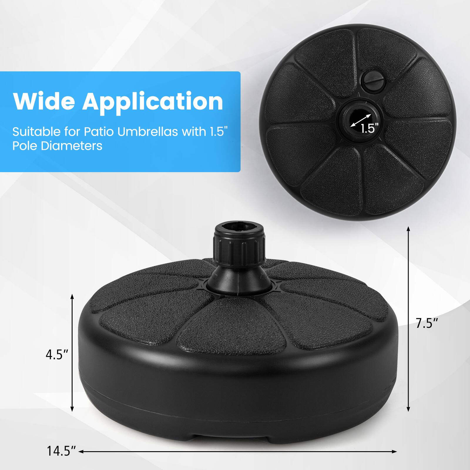 Wide Application  
Suitable for Patio Umbrellas with 1.5" Pole Diameters  

1.5"  
7.5"  
4.5"  
14.5"