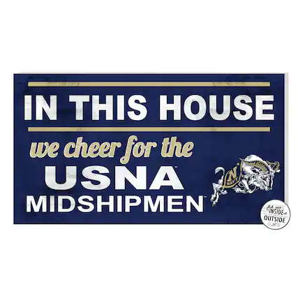 IN THIS HOUSE
we cheer for the
USNA MIDSHIPMEN
For use INSIDE or OUTSIDE