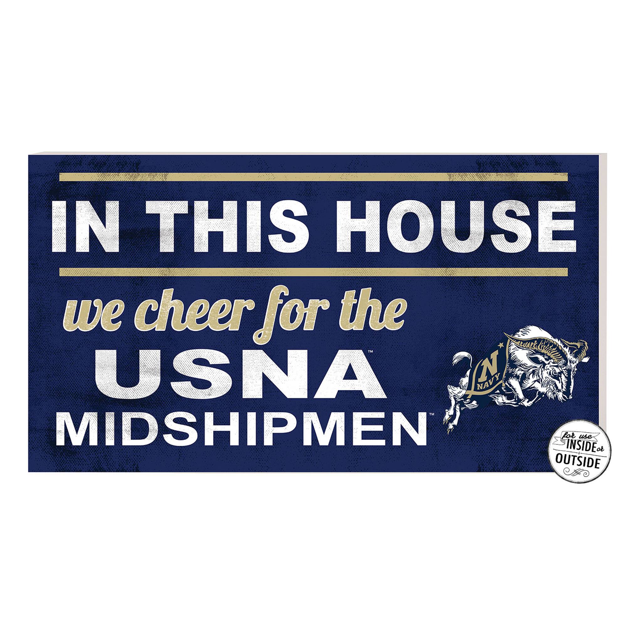 IN THIS HOUSE  
we cheer for the  
USNA MIDSHIPMEN  

For use INSIDE or OUTSIDE