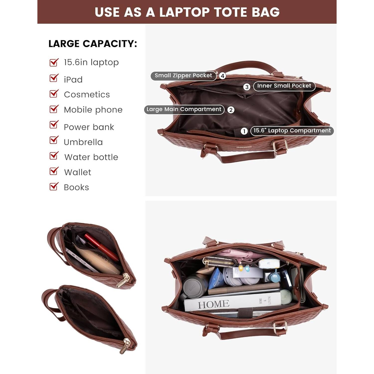 USE AS A LAPTOP TOTE BAG

LARGE CAPACITY:
- 15.6in laptop
- iPad
- Cosmetics
- Mobile phone
- Power bank
- Umbrella
- Water bottle
- Wallet
- Books

Small Zipper Pocket
Inner Small Pocket
Large Main Compartment
15.6" Laptop Compartment

HOME
LIVING