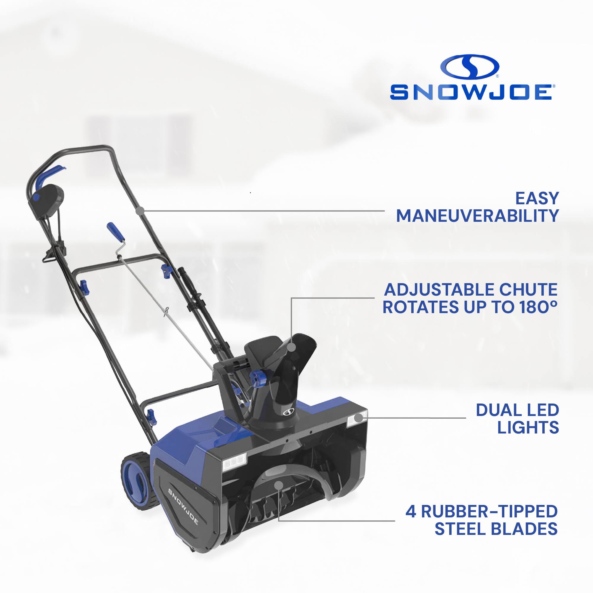 SNOWJOE EASY MANEUVERABILITY ADJUSTABLE CHUTE ROTATES UP TO 180° DUAL LED LIGHTS 4 RUBBER-TIPPED STEEL BLADES