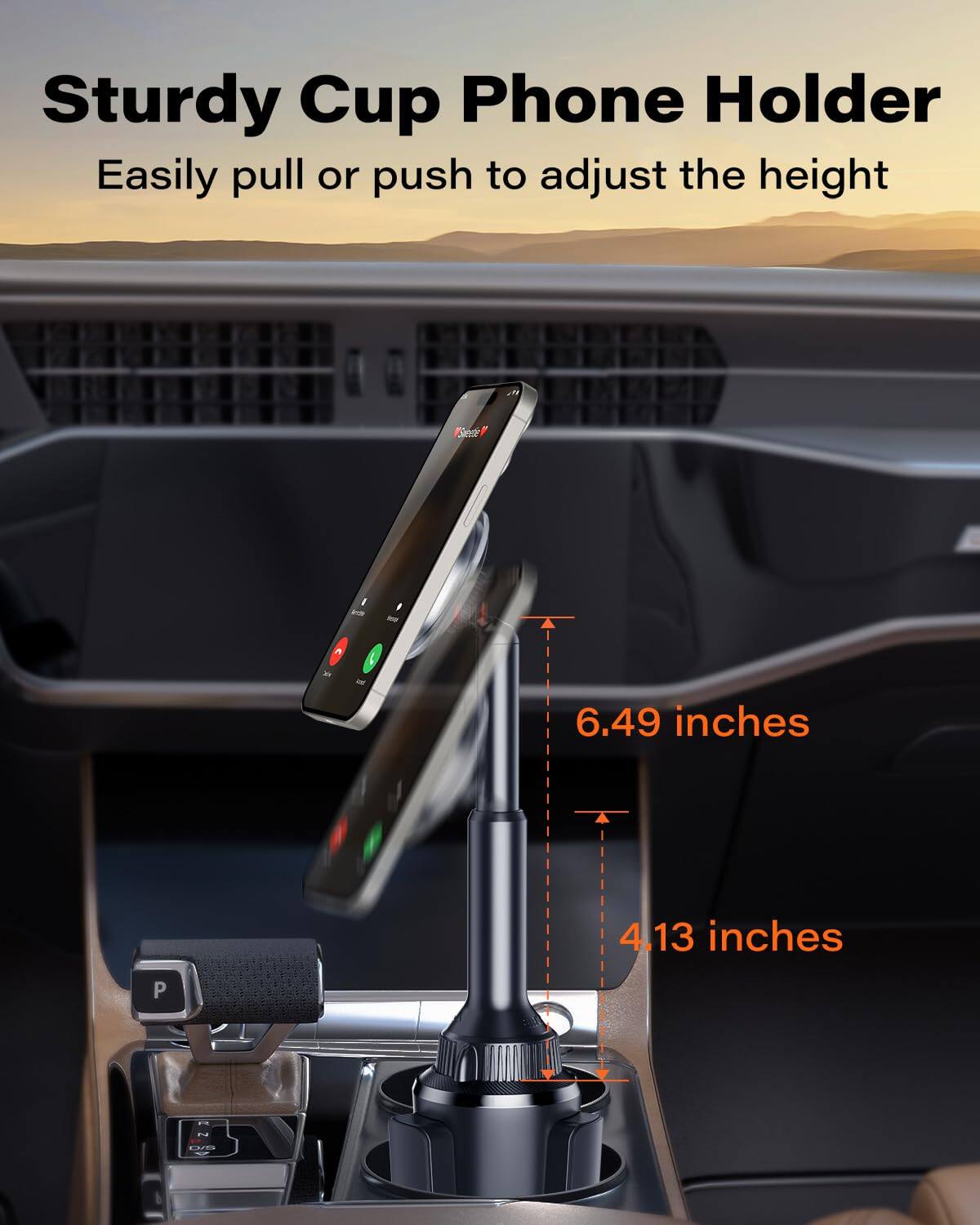Sturdy Cup Phone Holder  
Easily pull or push to adjust the height  

6.49 inches  
4.13 inches