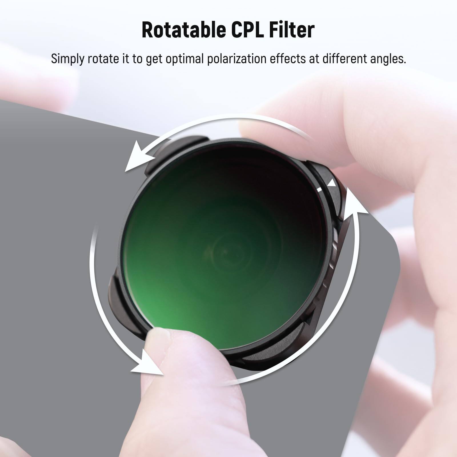 Rotatable CPL Filter  
Simply rotate it to get optimal polarization effects at different angles.