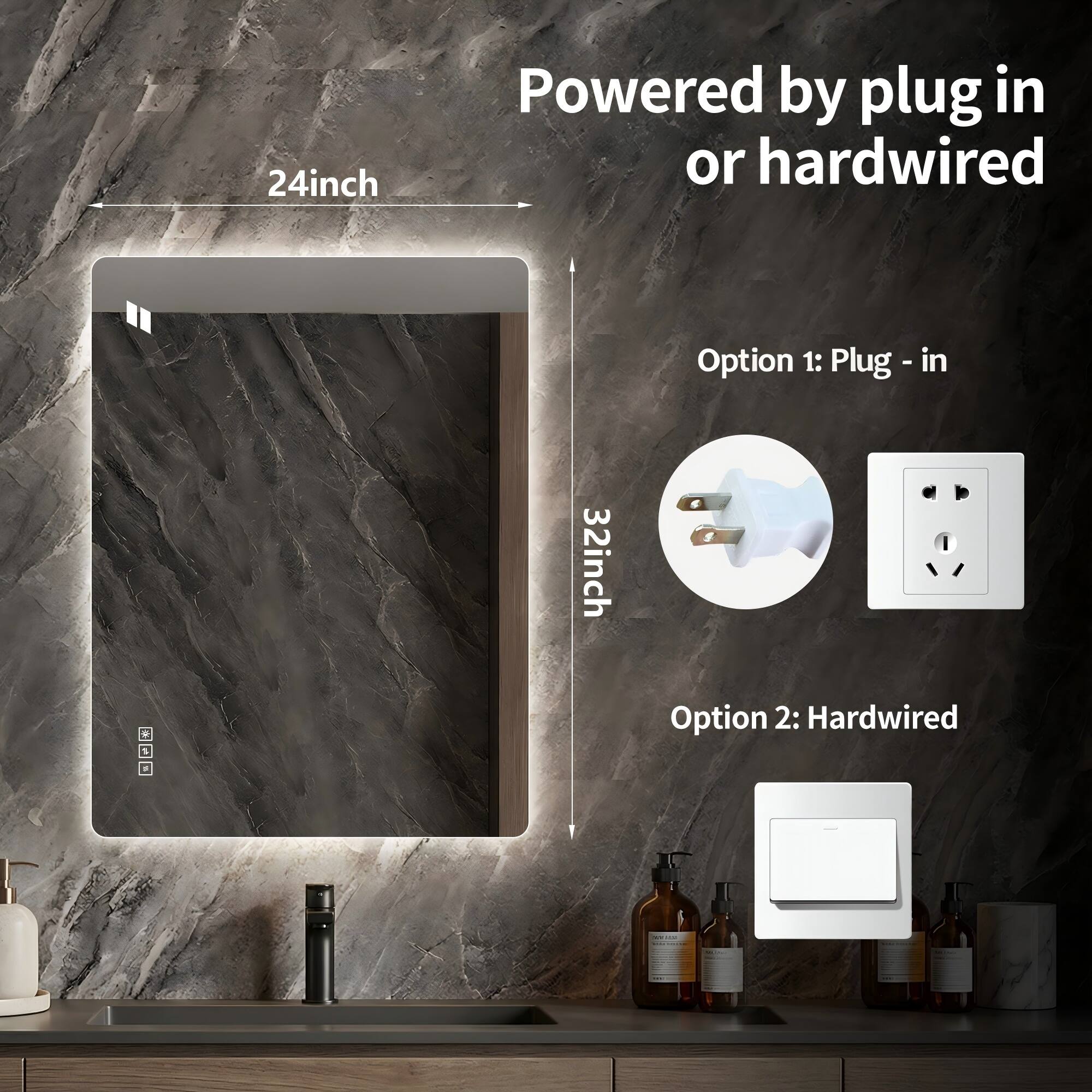 24inch Powered by plug in or hardwired  
Option 1: Plug - in  
32inch  
Option 2: Hardwired
