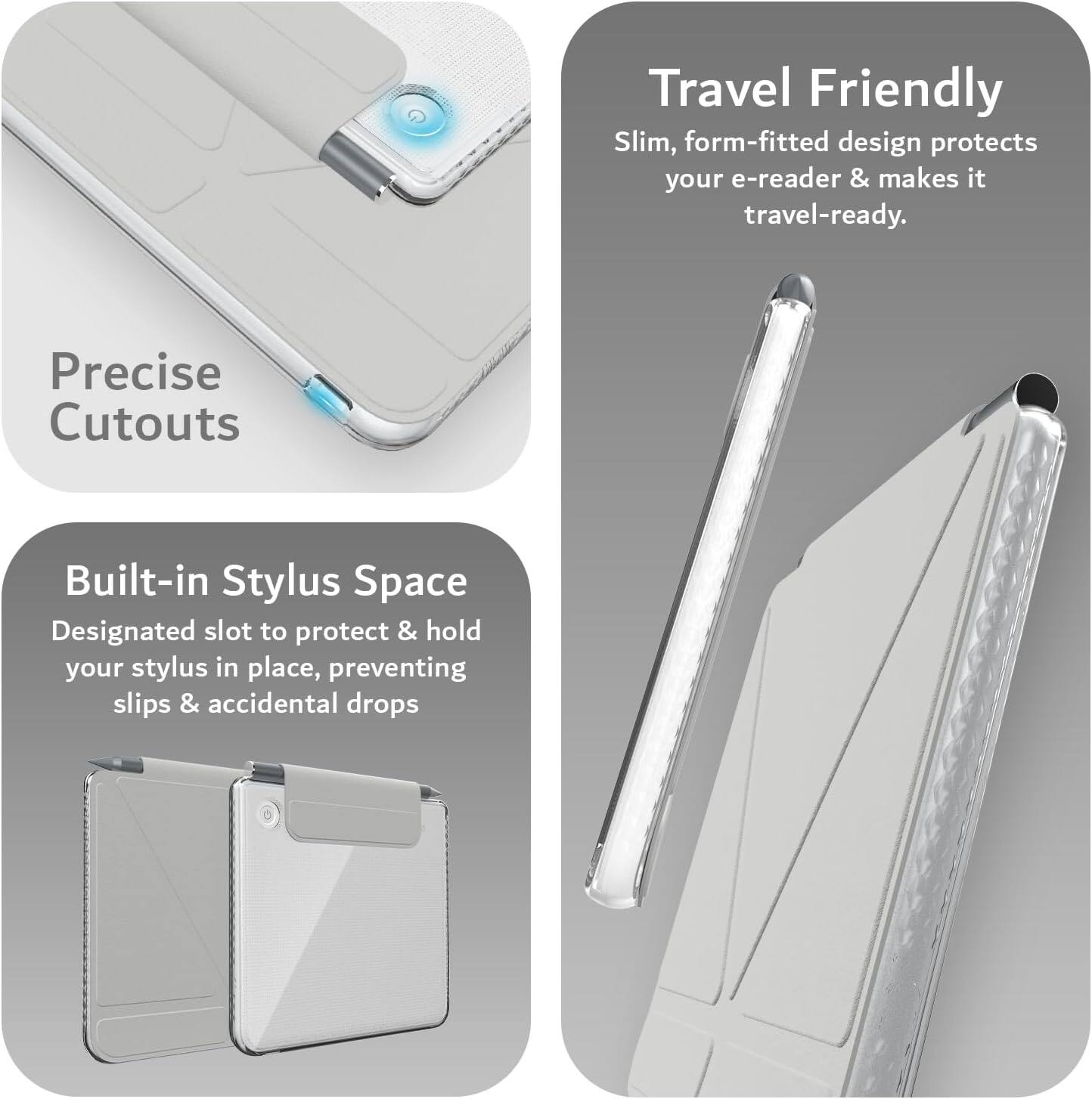 Travel Friendly  
Slim, form-fitted design protects your e-reader & makes it travel-ready.

Precise Cutouts

Built-in Stylus Space  
Designated slot to protect & hold your stylus in place, preventing slips & accidental drops