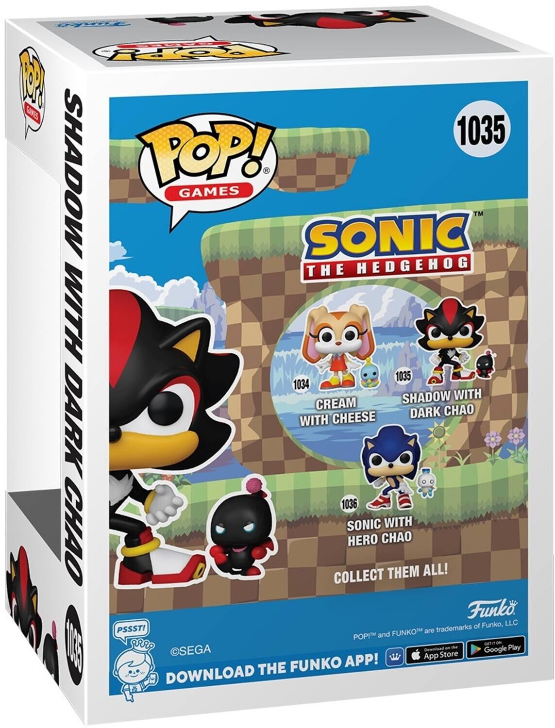 Sonic the Hedgehog 1035 Shadow with Dark Chao  
1034 Cream with Cheese  
1036 Sonic with Hero Chao  
Collect Them All!  
Funko POP! Games  
©SEGA  
Download the Funko App!  
Available on the App Store and Google Play  
POP!™ and Funko™ are trademarks of Funko, LLC