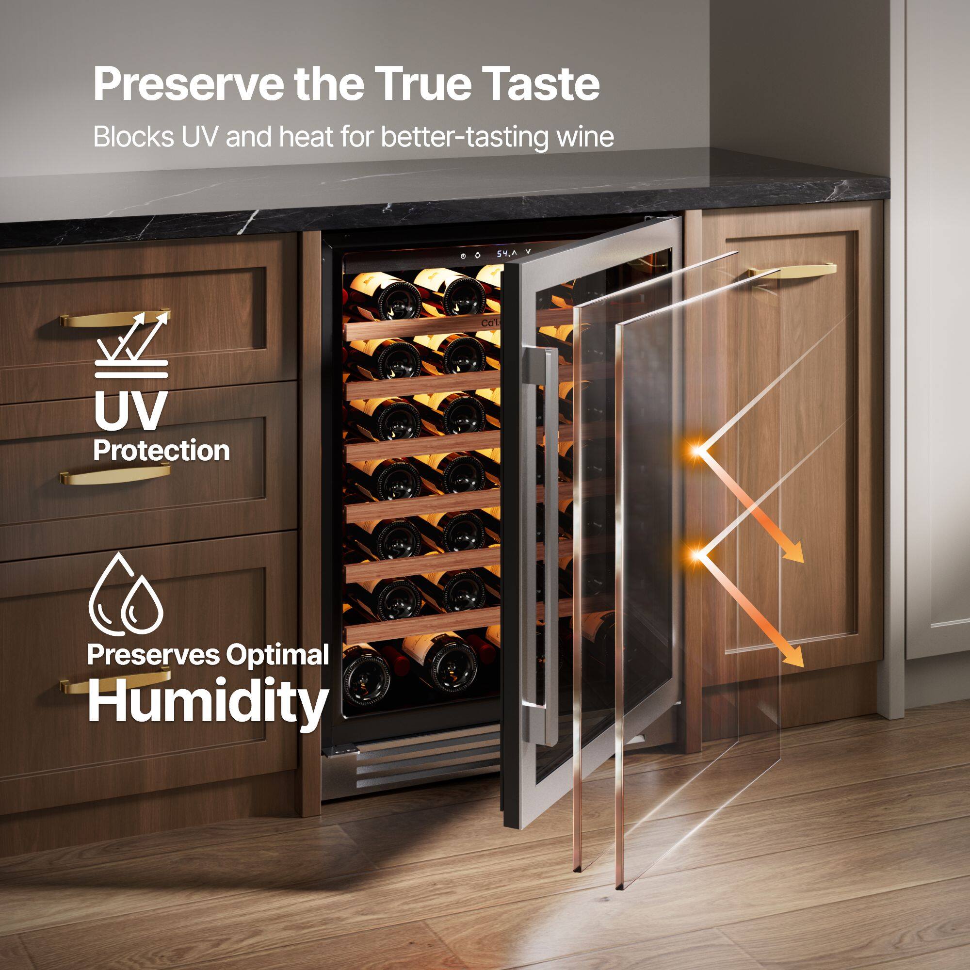 Preserve the True Taste  
Blocks UV and heat for better-tasting wine  

UV Protection  
Preserves Optimal Humidity