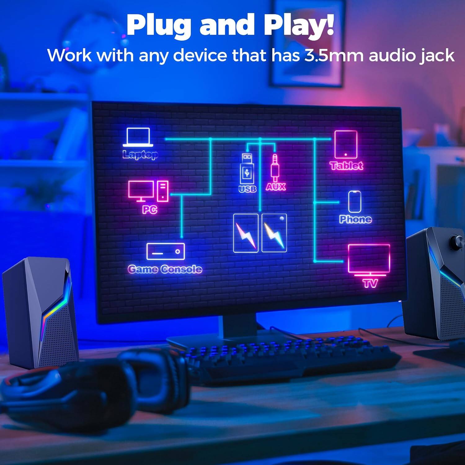 Plug and Play!  
Work with any device that has 3.5mm audio jack  

- Laptop
- PC
- Game Console
- Tablet
- Phone
- TV

USB  
AUX