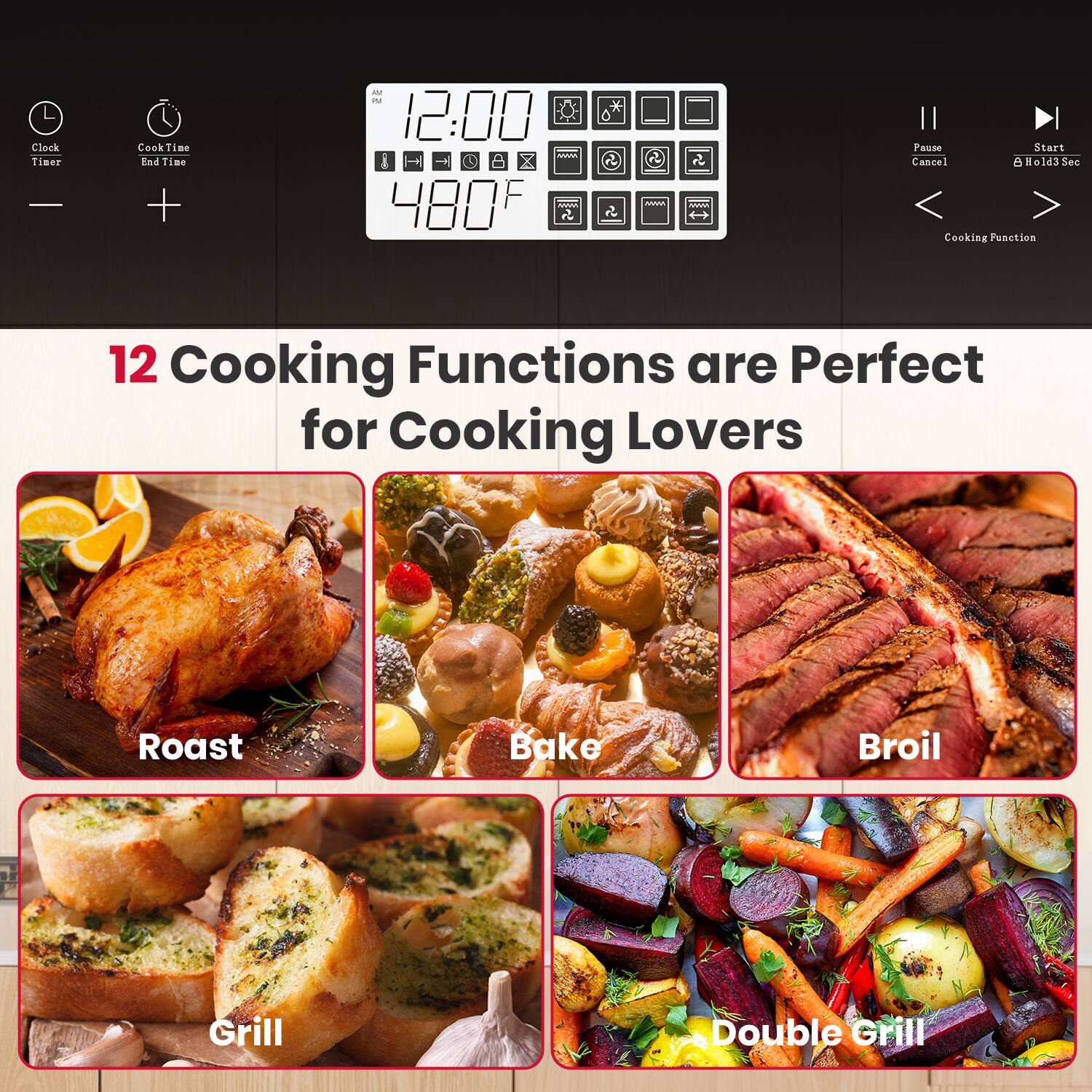 12 Cooking Functions are Perfect for Cooking Lovers

Roast  
Bake  
Broil  
Grill  
Double Grill