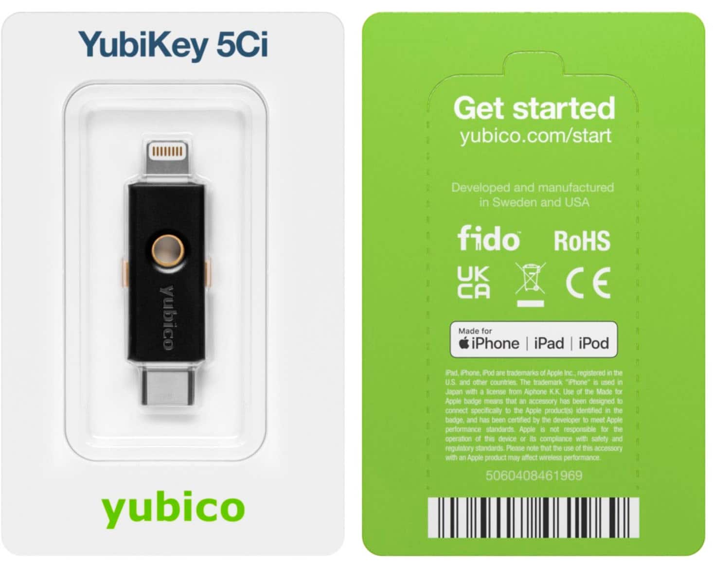 YubiKey 5Ci Get started yubico.com/start yubico yubico Developed and manufactured in Sweden and USA fido RoHS UK CA CE Made for iPhone iPad iPod iPad iPhone, Pod are trademarks of Apple Inc. registered in the U.S and other countries. The trademark "iPhone" is used in Japan with a license from Alphone K.K. Use of the Made for Apple badge means that an accessory has been designed to connect specifically to the Apple product(s) identified in the badge and has been certified by the developer to meet Apple performance standards. Apple is not responsible for the operation of this device or its compliance with safety and regulatory standards. Please note that the use of this accessory with an Apple product may affect wireless performance.