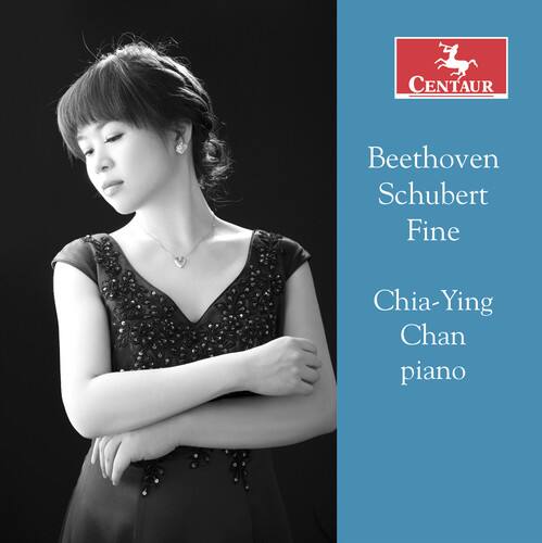 CENTAUR  
Beethoven  
Schubert  
Fine  

Chia-Ying Chan  
piano