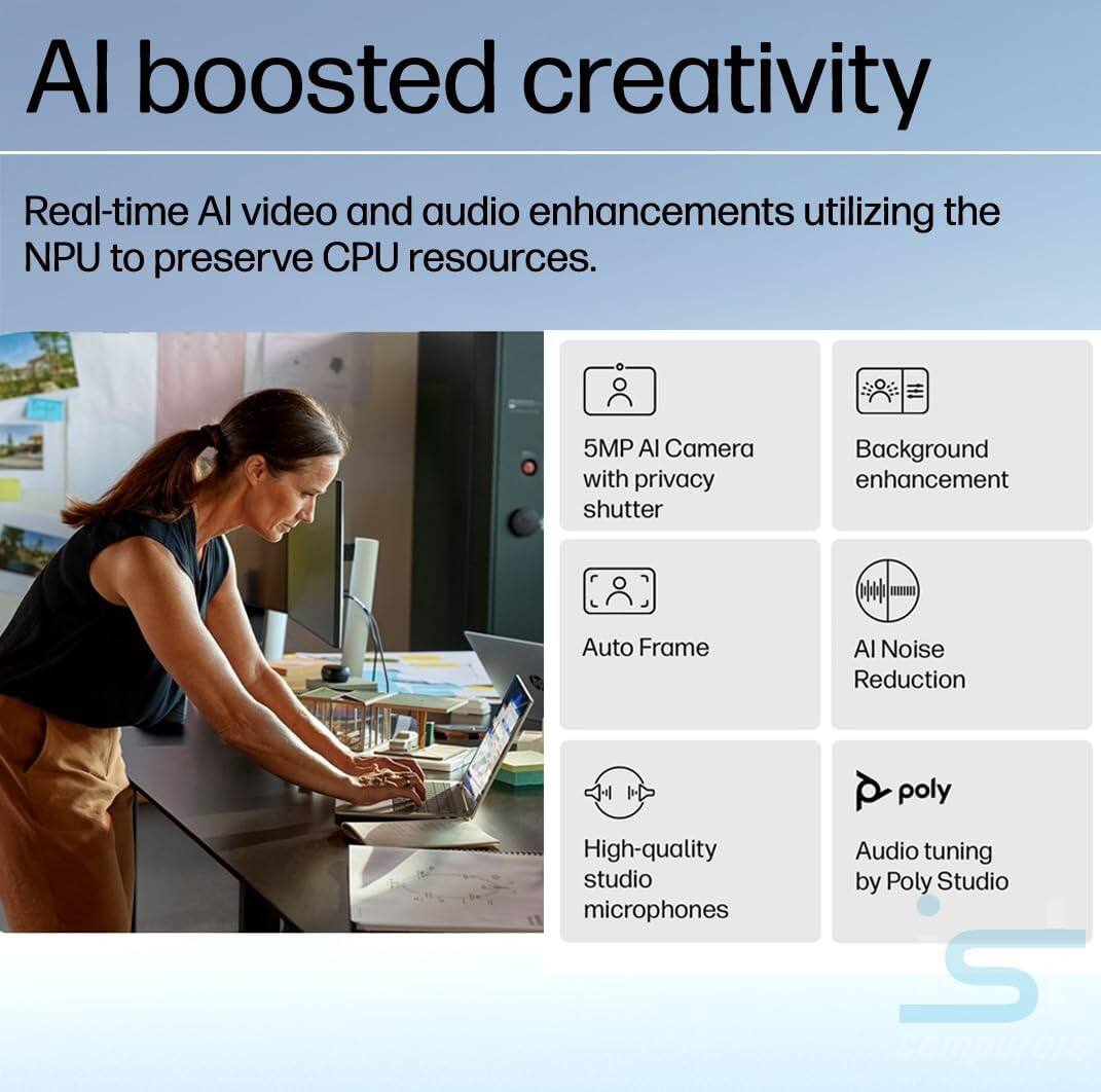AI boosted creativity

Real-time AI video and audio enhancements utilizing the NPU to preserve CPU resources.

- 5MP AI Camera with privacy shutter
- Background enhancement
- Auto Frame
- AI Noise Reduction
- High-quality studio microphones
- Audio tuning by Poly Studio