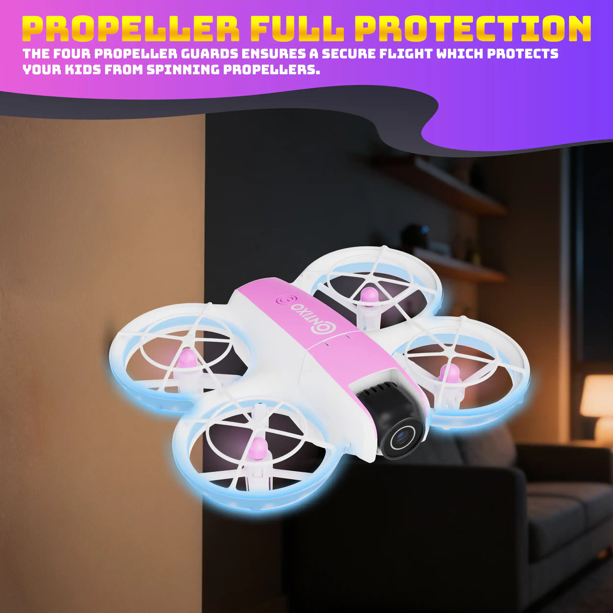 Propeller Full Protection  
The four propeller guards ensure a secure flight which protects your kids from spinning propellers.