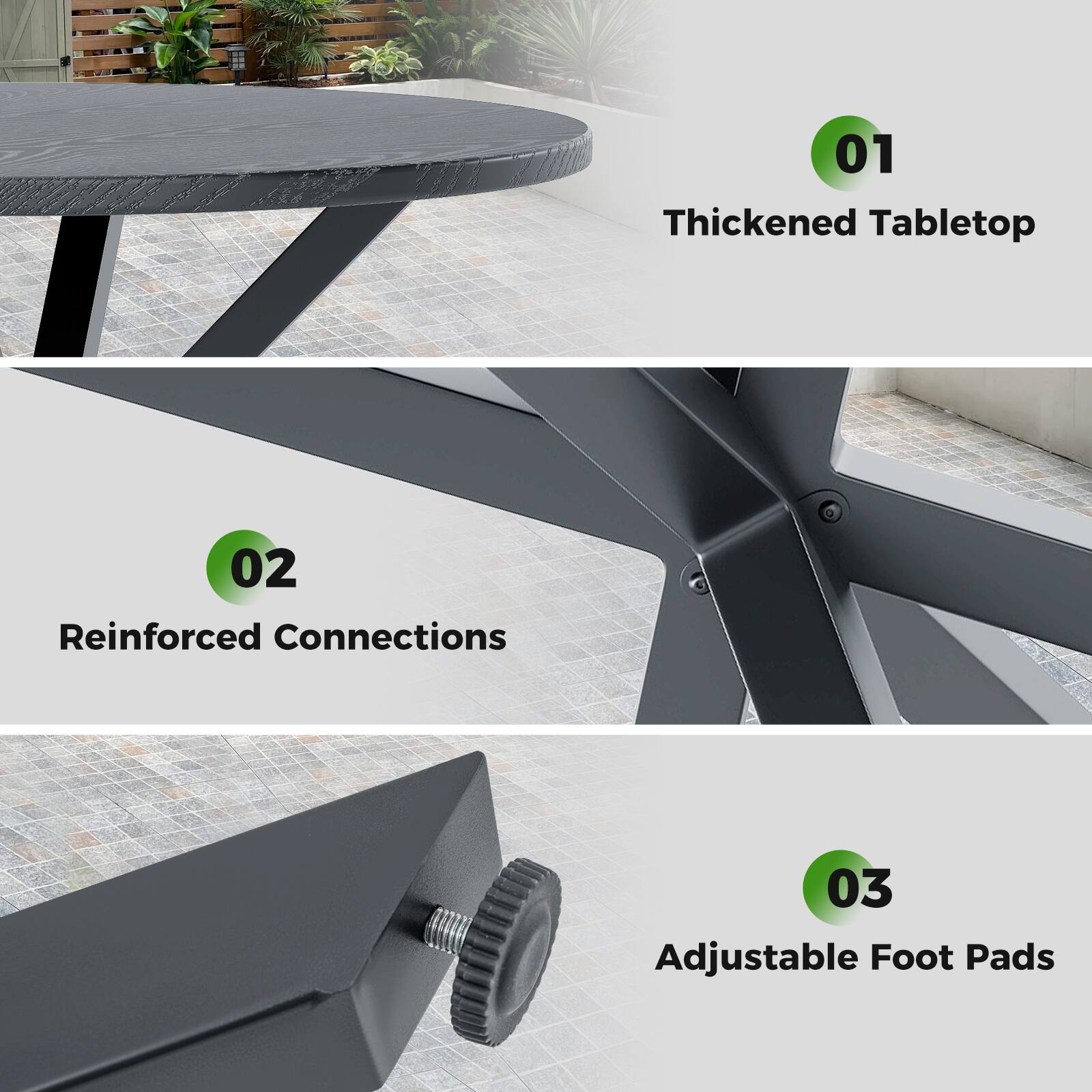 01 Thickened Tabletop  
02 Reinforced Connections  
03 Adjustable Foot Pads