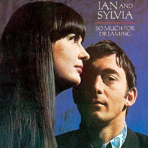 IAN AND SYLVIA  
SO MUCH FOR DREAMING