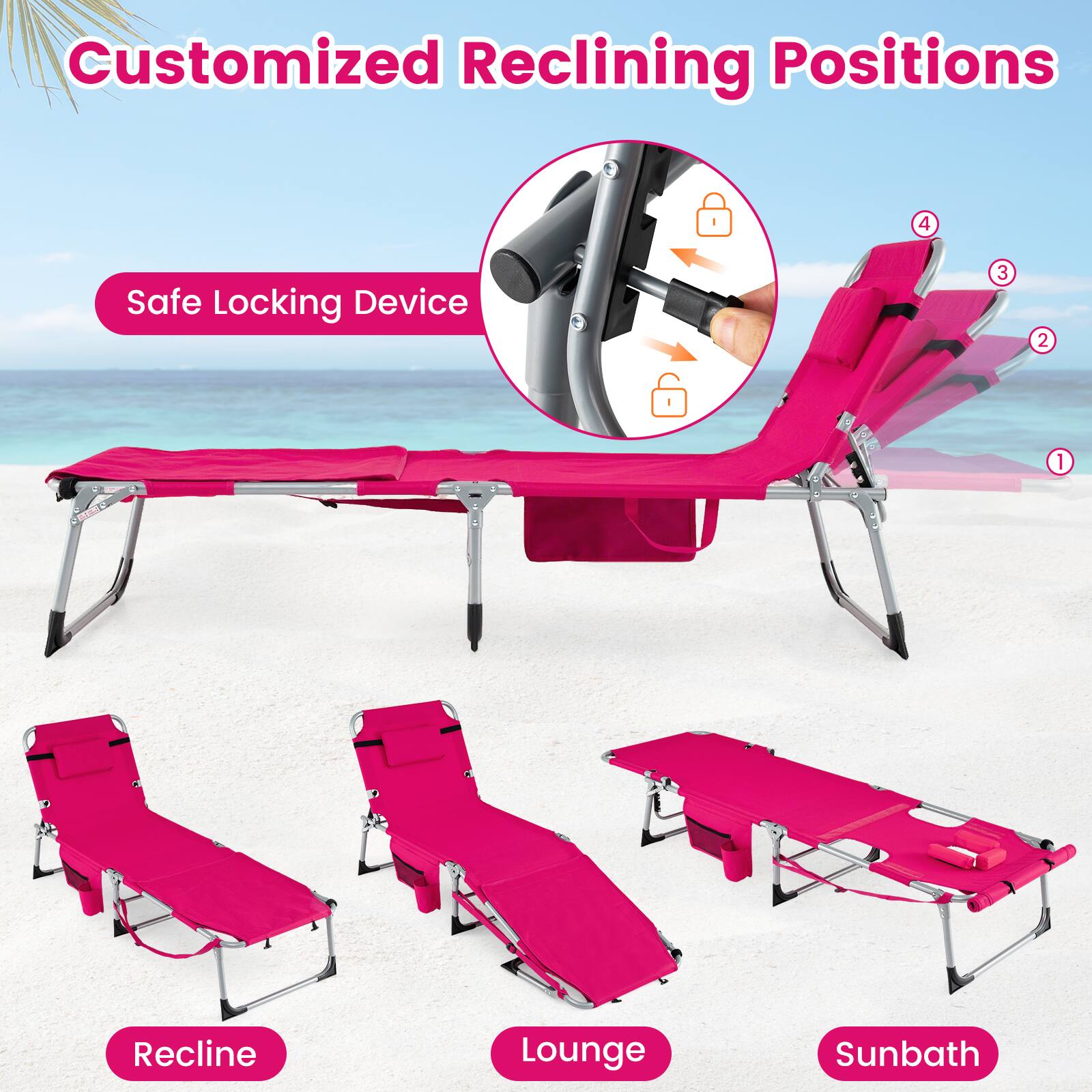 Customized Reclining Positions

Safe Locking Device

1. Recline
2. Lounge
3. Sunbath