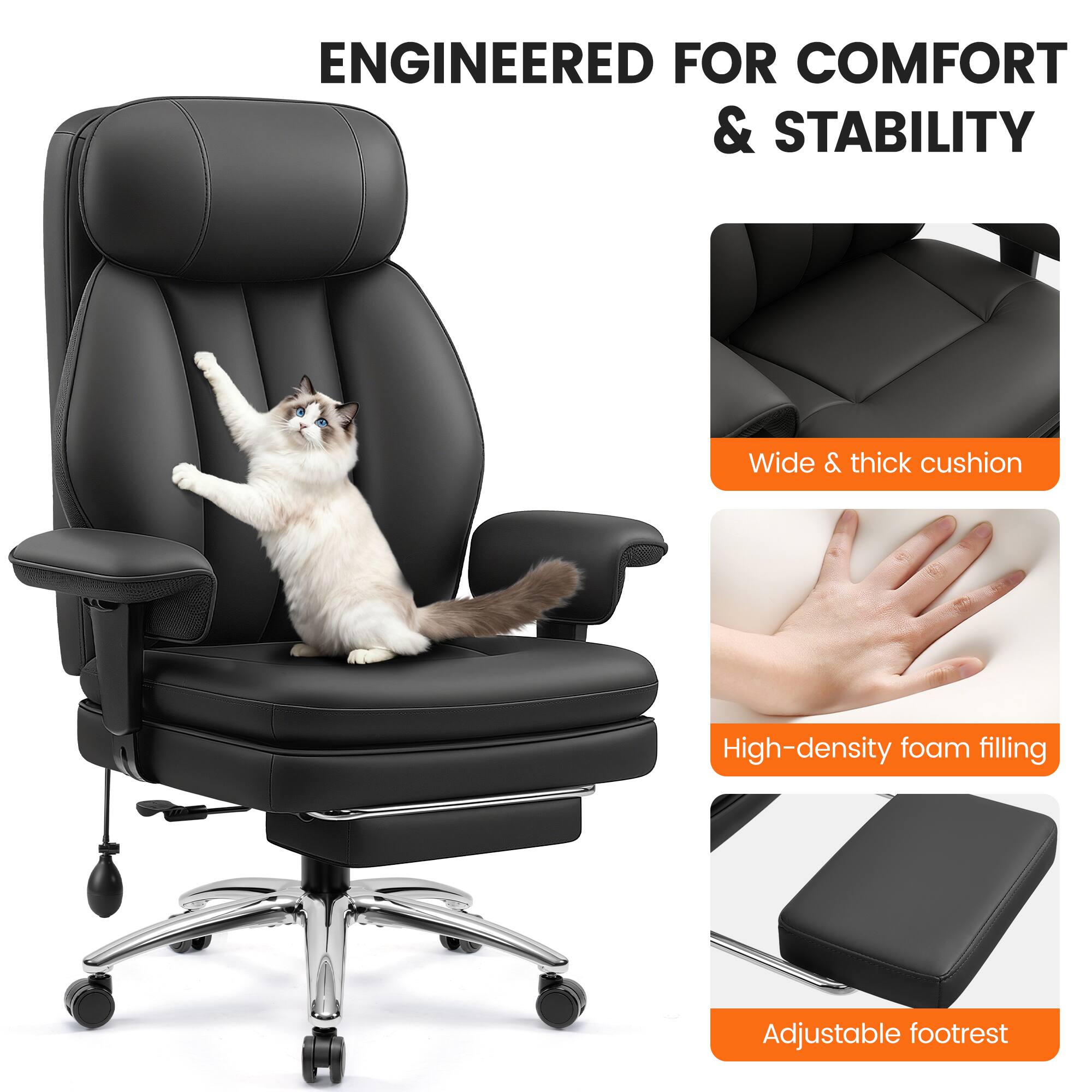 ENGINEERED FOR COMFORT & STABILITY

- Wide & thick cushion
- High-density foam filling
- Adjustable footrest