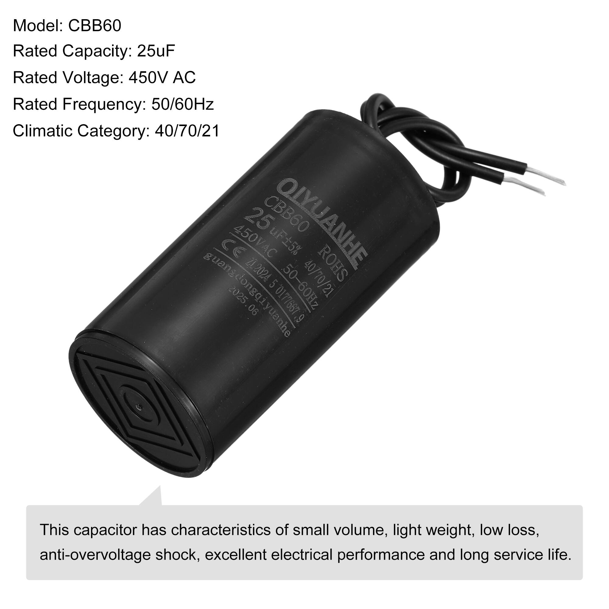 Model: CBB60  
Rated Capacity: 25uF  
Rated Voltage: 450V AC  
Rated Frequency: 50/60Hz  
Climatic Category: 40/70/21  

25uF OLYUANHE  
450VAC  
±5%  
50-60Hz  
40/70/21  
ROHS  
guangdongaiyuanhe  
2025  
dongqi  
06  
0177667  

This capacitor has characteristics of small volume, light weight, low loss, anti-overvoltage shock, excellent electrical performance and long service life.