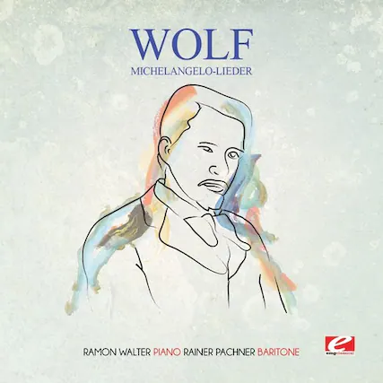WOLF
MICHELANGELO-LIEDER
RAMON WALTER PIANO
RAINER PACHNER BARITONE
e empclasica