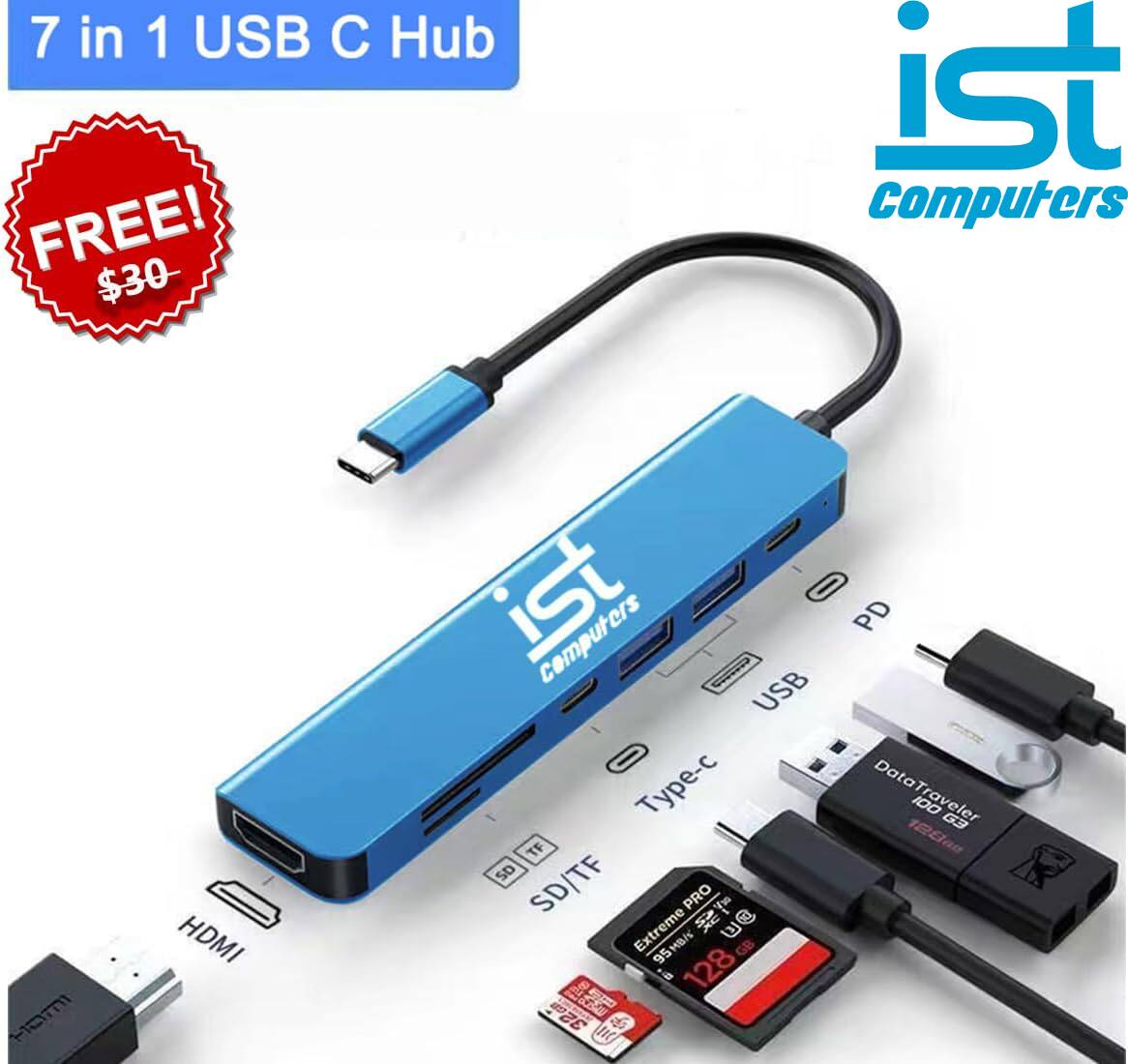 7 in 1 USB C Hub  
FREE! $30  
ist Computers  
HDMI  
USB  
SD/TF  
PD  
Data Traveler G3 128GB  
Extreme PRO 128GB