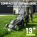 COMPACT 13" CUTTING DECK
Ideal for Small Yards & Tight Spaces
13" CUTTING DECK
