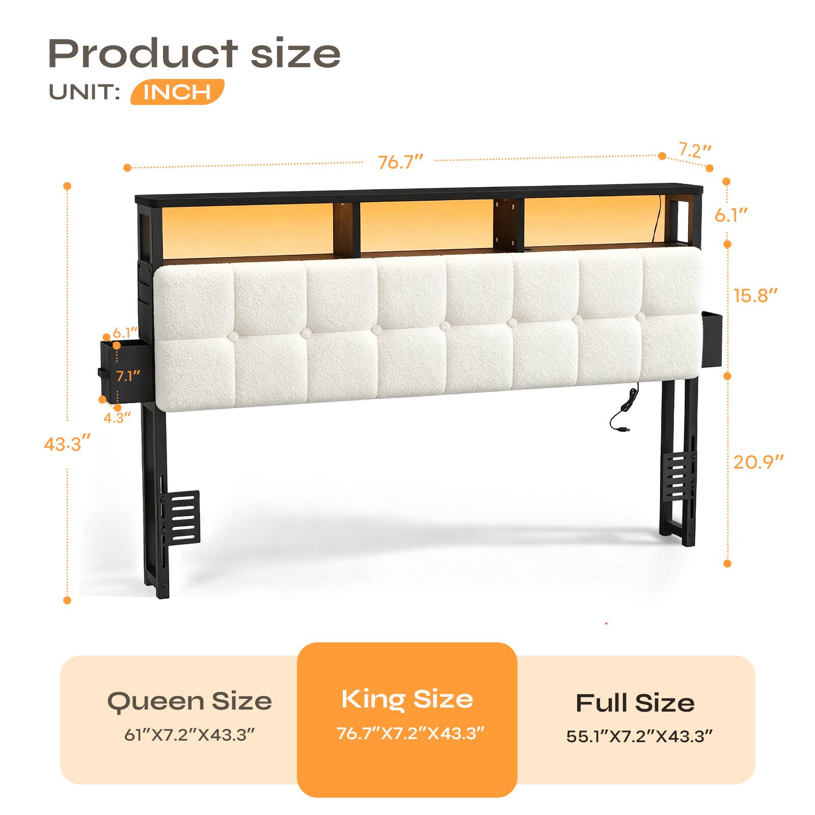 Product size  
UNIT: INCH  
76.7"  
7.2"  
6.1"  
15.8"  
6.1"  
7.1"  
4.3"  
43.3"  
20.9"  

Queen Size  
61"X7.2"X43.3"  

King Size  
76.7"X7.2"X43.3"  

Full Size  
55.1"X7.2"X43.3"