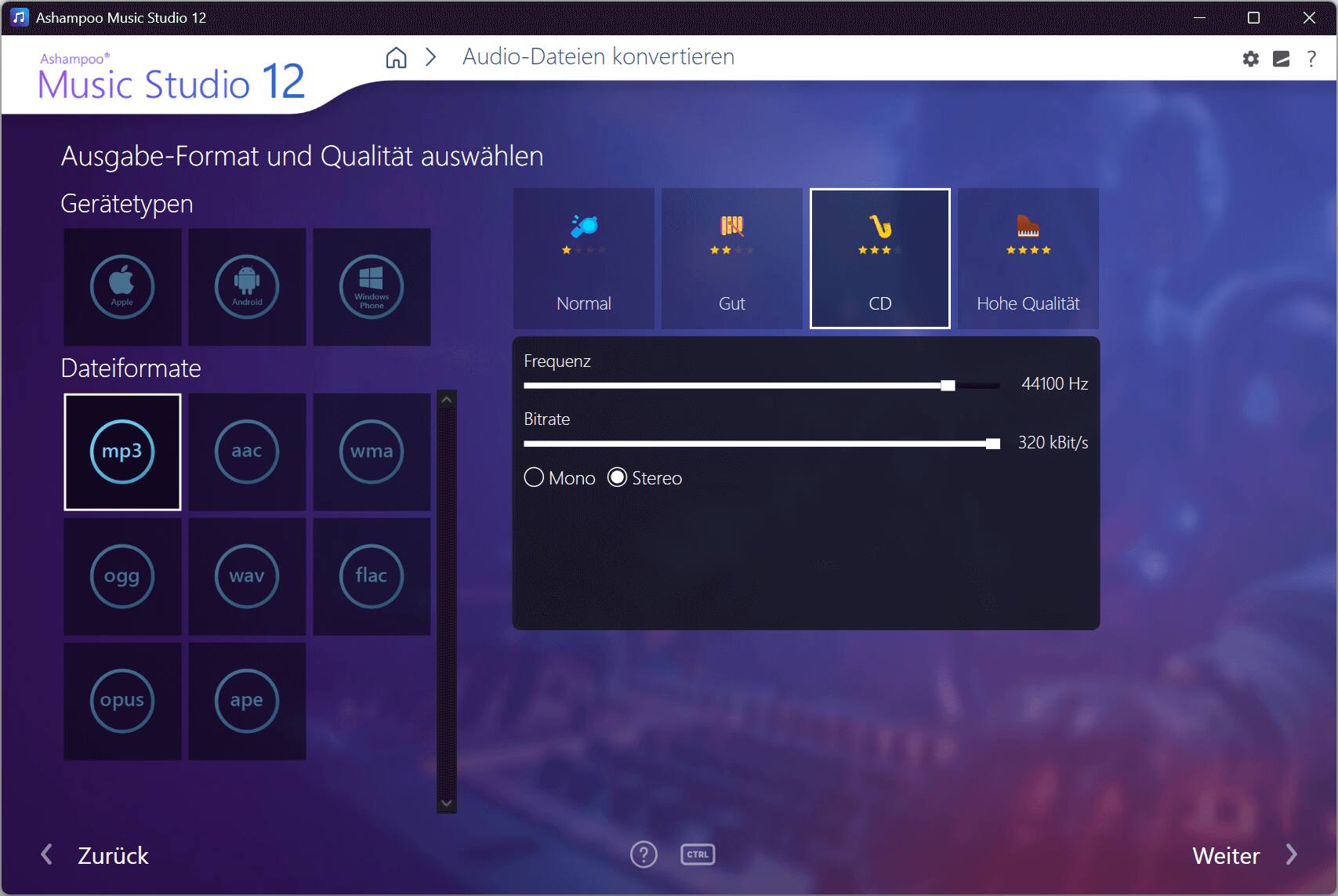 Ashampoo Music Studio 12

Audio-Dateien konvertieren

Ausgabe-Format und Qualität auswählen

Gerätearten:
- Apple
- Android
- Windows Phone

Dateiformate:
- mp3
- aac
- wma
- ogg
- wav
- flac
- opus
- ape

Frequenz: 44100 Hz
Bitrate: 320 kBit/s

Mono Stereo

Zurück Weiter