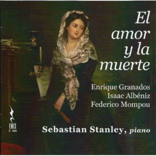 El amor y la muerte

Enrique Granados  
Isaac Albéniz  
Federico Mompou

Sebastian Stanley, piano

EMEG  
E-085