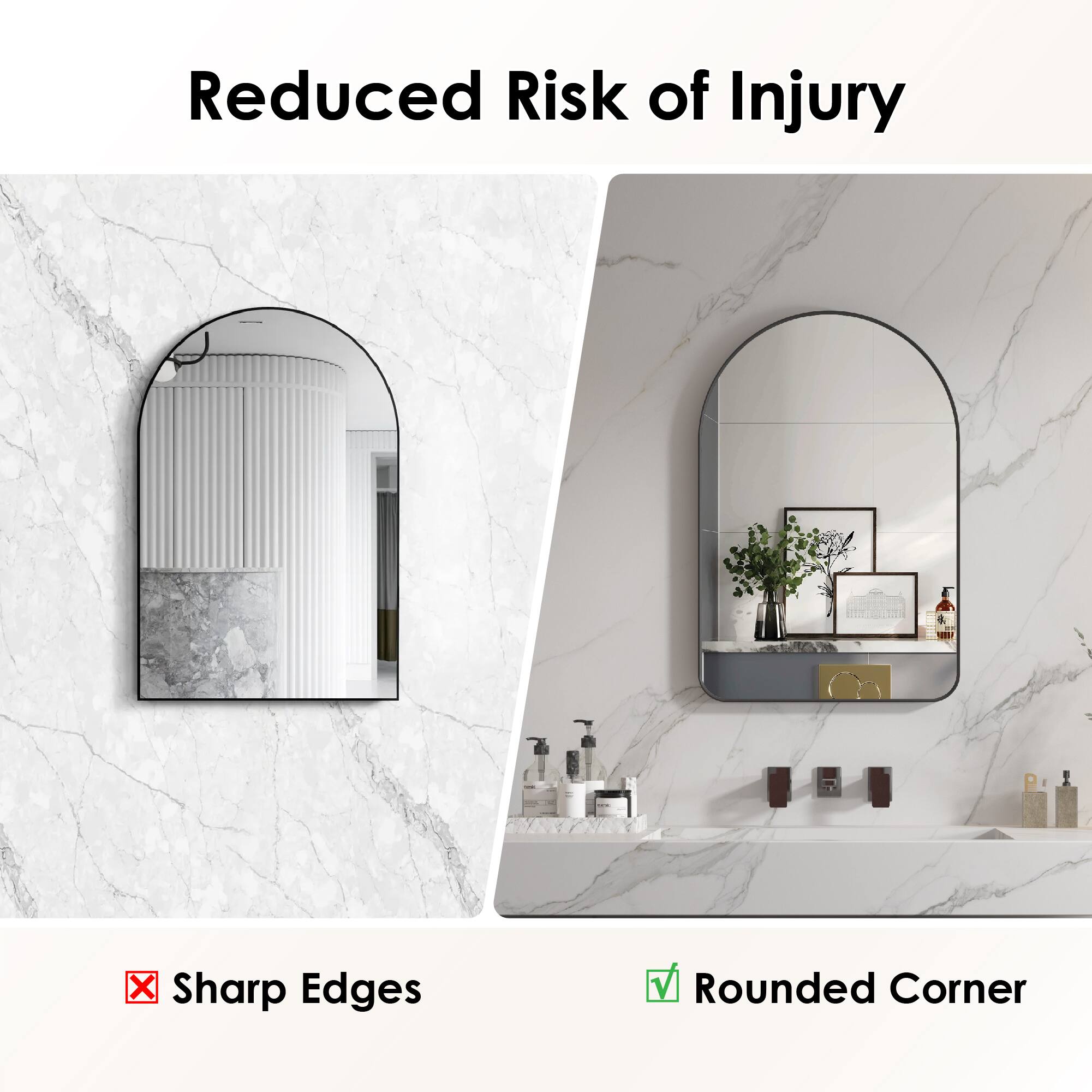 Reduced Risk of Injury

Sharp Edges

Rounded Corner