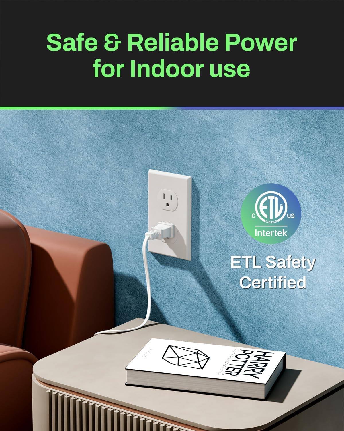 Safe & Reliable Power for Indoor use

ETL Safety Certified

ETD US LISTED Intertek