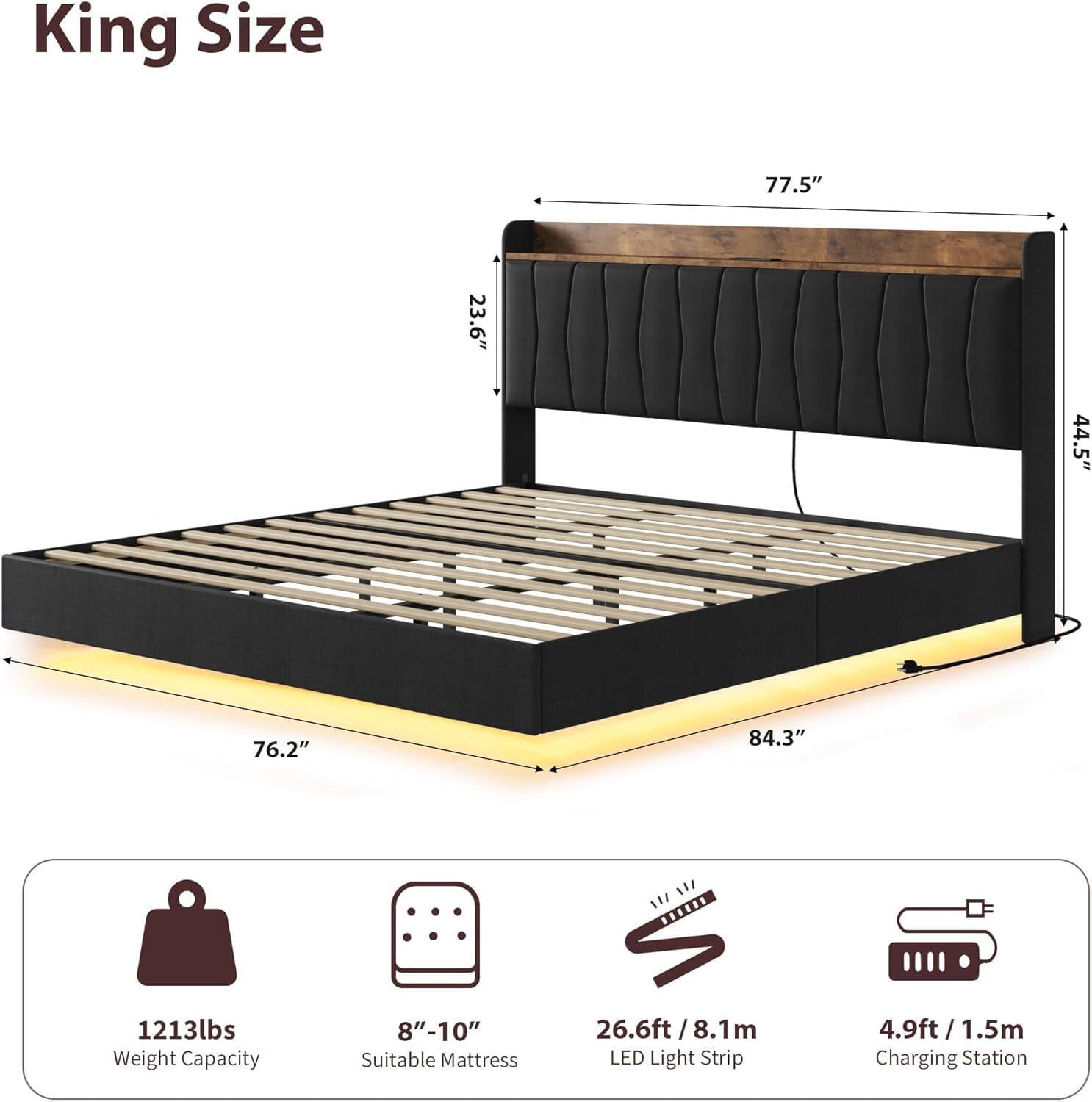 King Size  
77.5" x 44.5" x 23.6" x 76.2" x 84.3"  
1213lbs Weight Capacity  
8"-10" Suitable Mattress  
26.6ft / 8.1m LED Light Strip  
4.9ft / 1.5m Charging Station