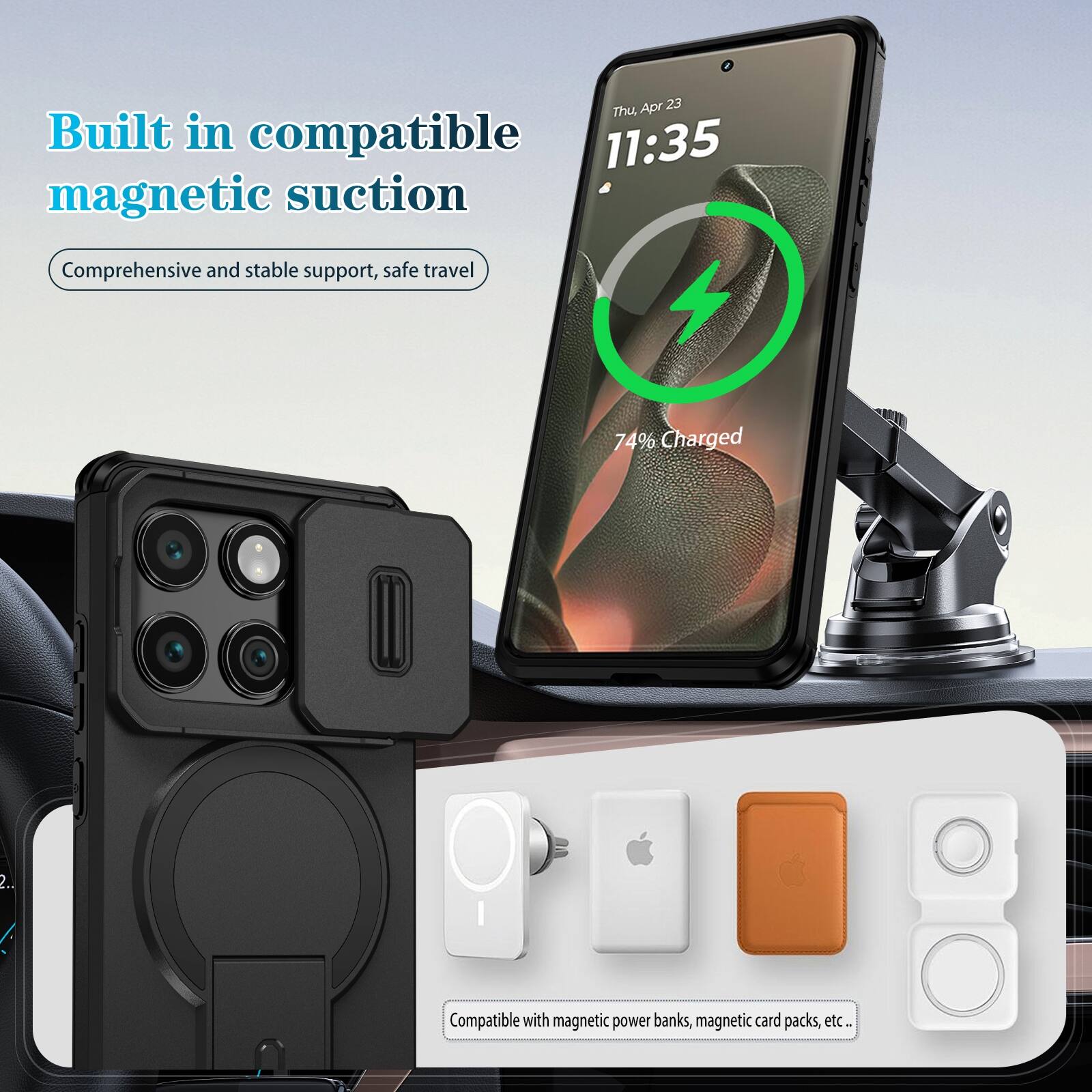 Apr 23 Thu, 11:35  
Built in compatible magnetic suction  
Comprehensive and stable support, safe travel  
74% Charged  

Compatible with magnetic power banks, magnetic card packs, etc.