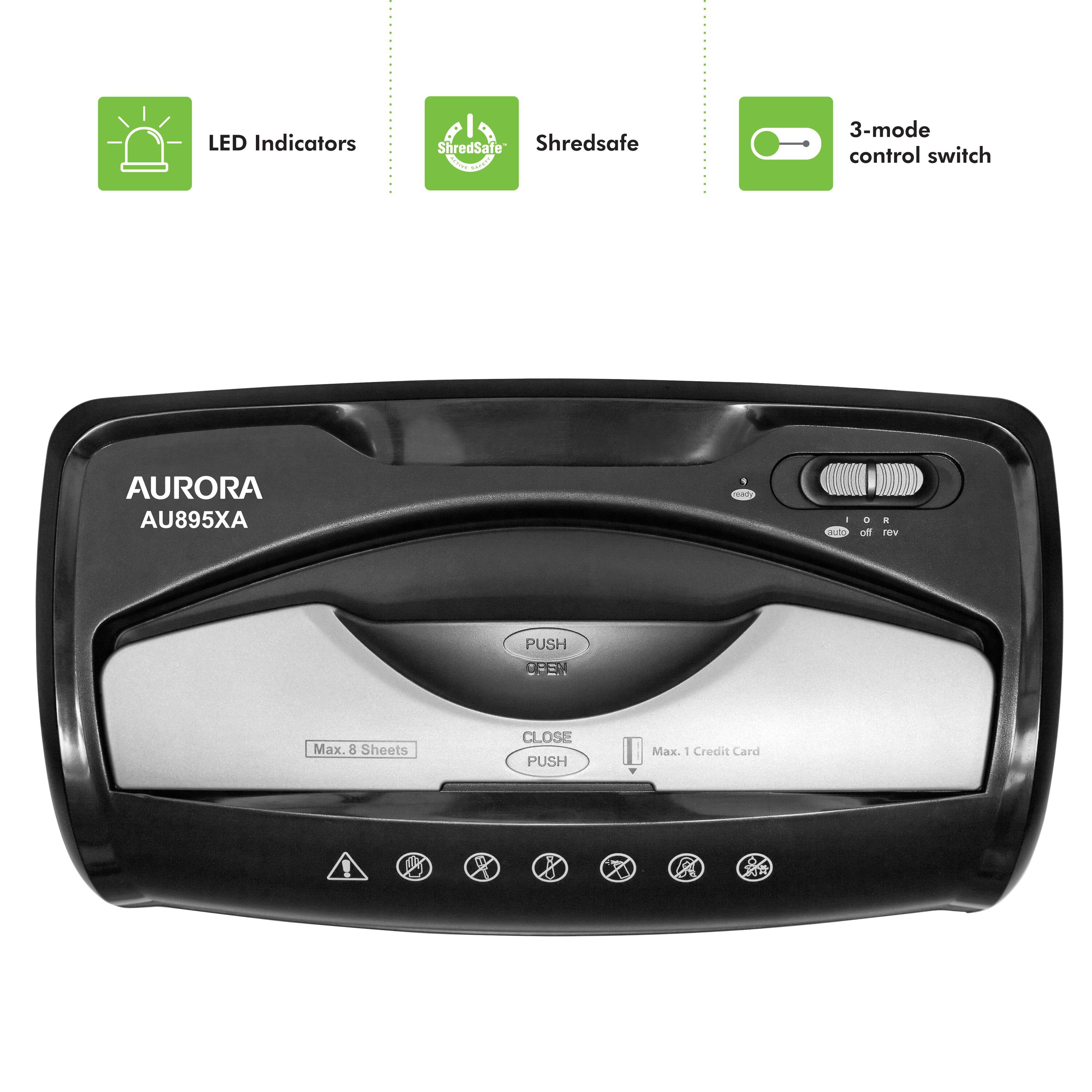 LED Indicators  
ShredSafe  
3-mode control switch  
AURORA AU895XA  

PUSH OPEN  
Max. 8 Sheets  
CLOSE PUSH  
Max. 1 Credit Card