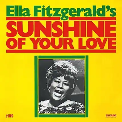 Ella Fitzgerald's
SUNSHINE OF YOUR LOVE
MPS STEREO